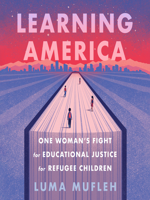 Title details for Learning America by Luma Mufleh - Available